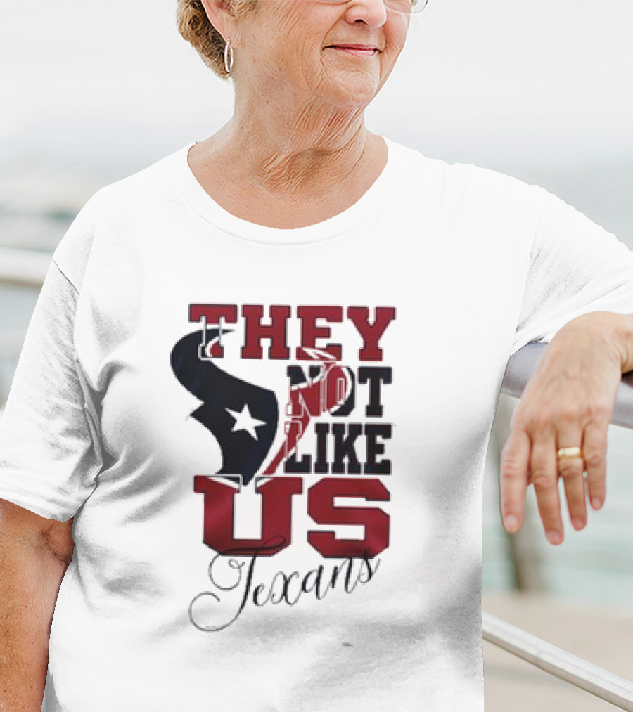 Houston Texans They Not Like Us Texans T-Shirt