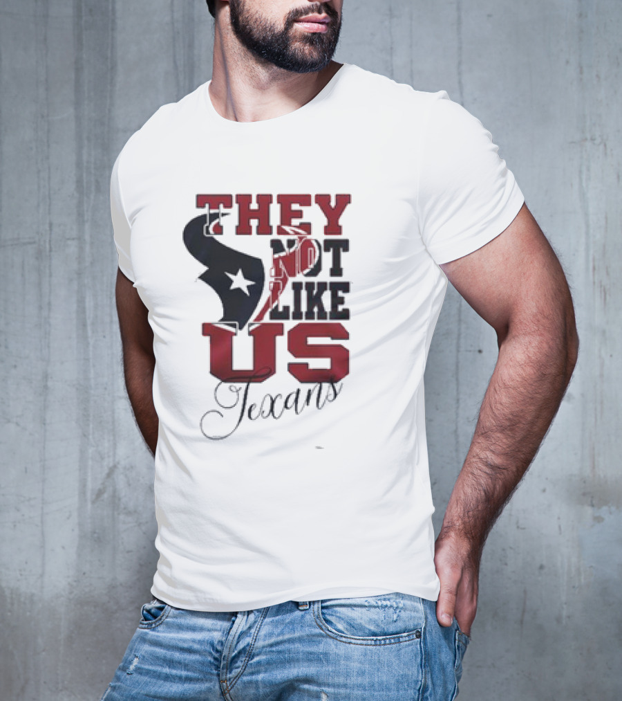 Houston Texans They Not Like Us Texans T-Shirt