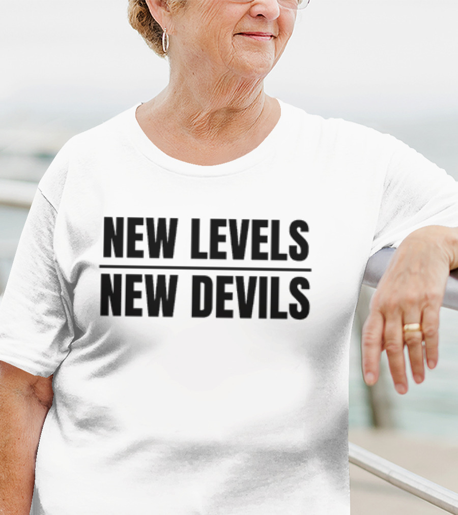 New Levels New Devils Bold Motivational Phrase T-Shirt