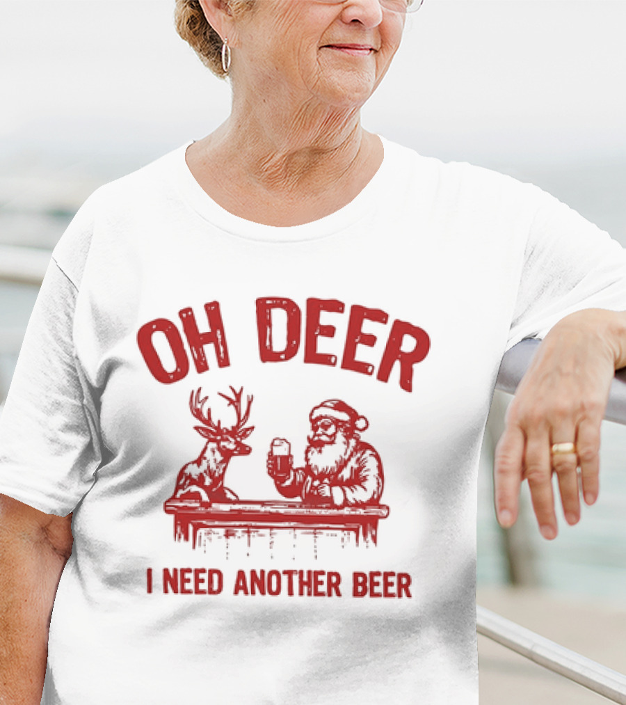 Oh Deer I Need Another Beer Santa And Reindeer Christmas T-Shirt