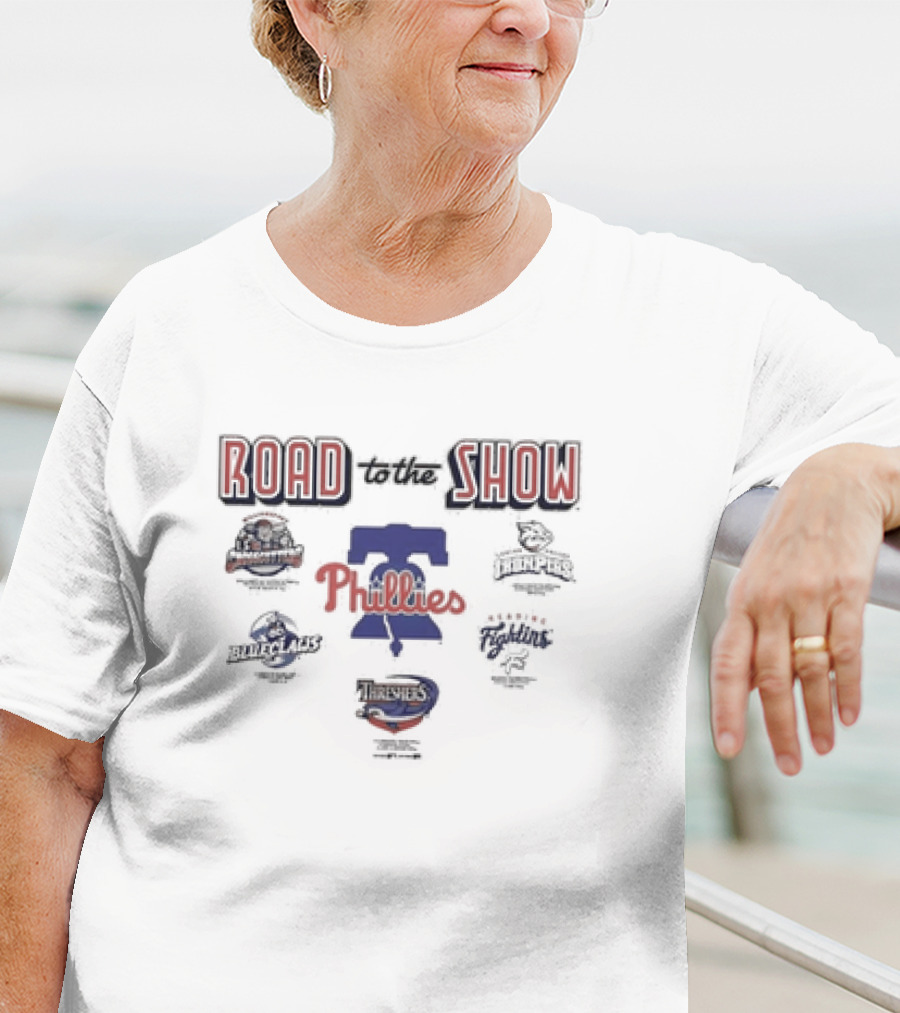 Road To The Show Philadelphia Phillies IronPigs Reading Fightin BlueClaws Threshers T-Shirt