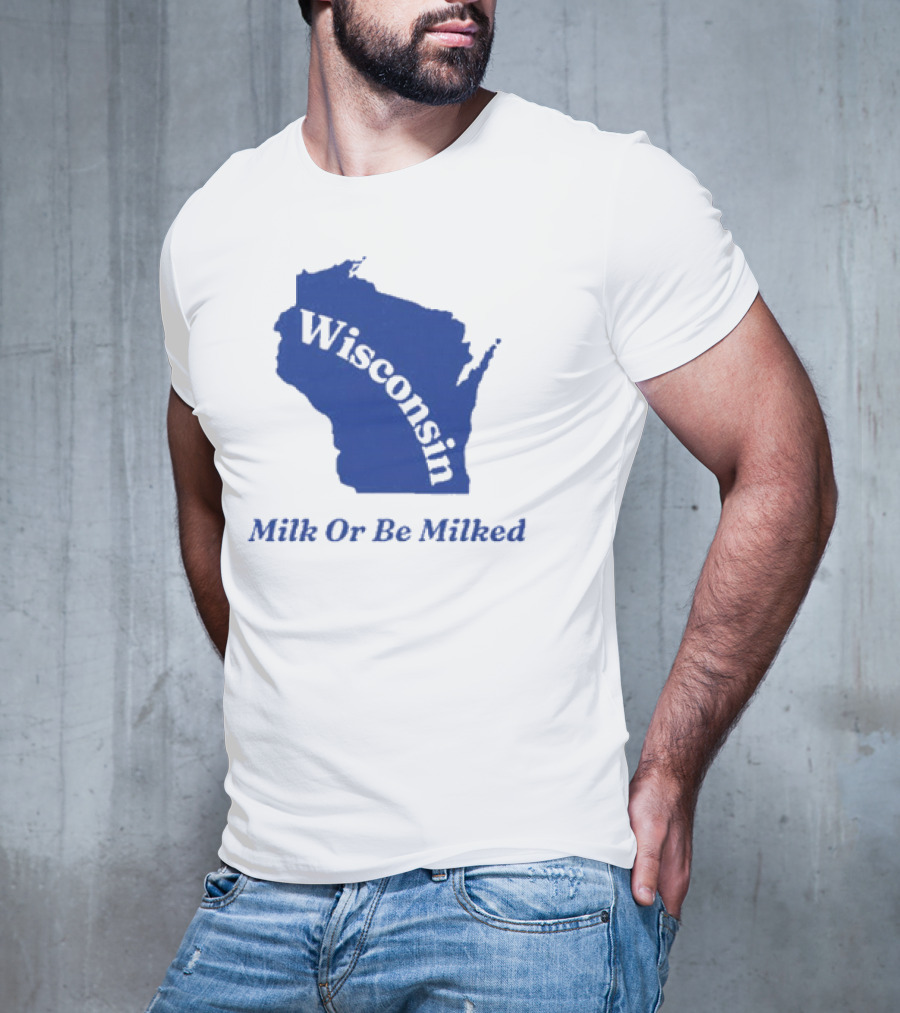 Wisconsin Map Silhouette Milk Or Be Milked T-Shirt