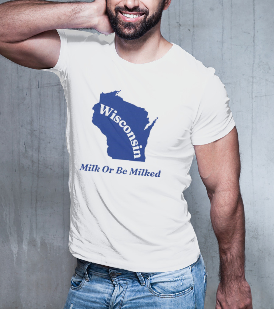 Wisconsin Map Silhouette Milk Or Be Milked T-Shirt
