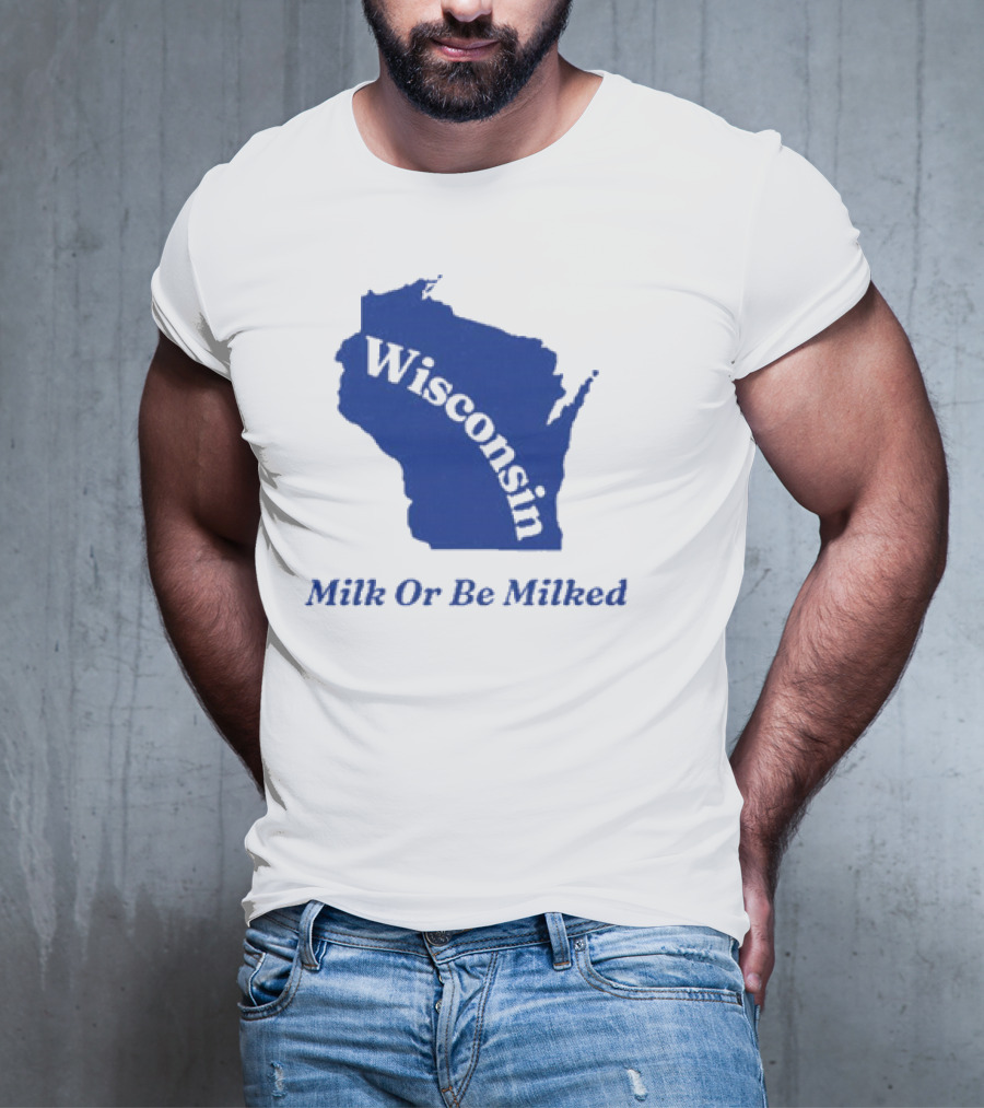 Wisconsin Map Silhouette Milk Or Be Milked T-Shirt
