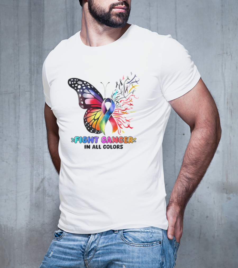 Fight Cancer In All Colors Butterfly Ribbon Support Awareness T-Shirt