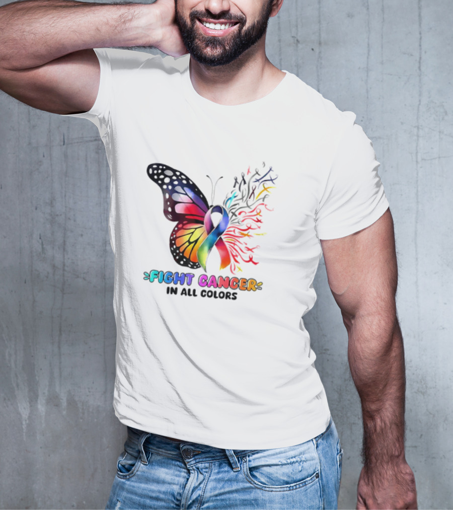 Fight Cancer In All Colors Butterfly Ribbon Support Awareness T-Shirt