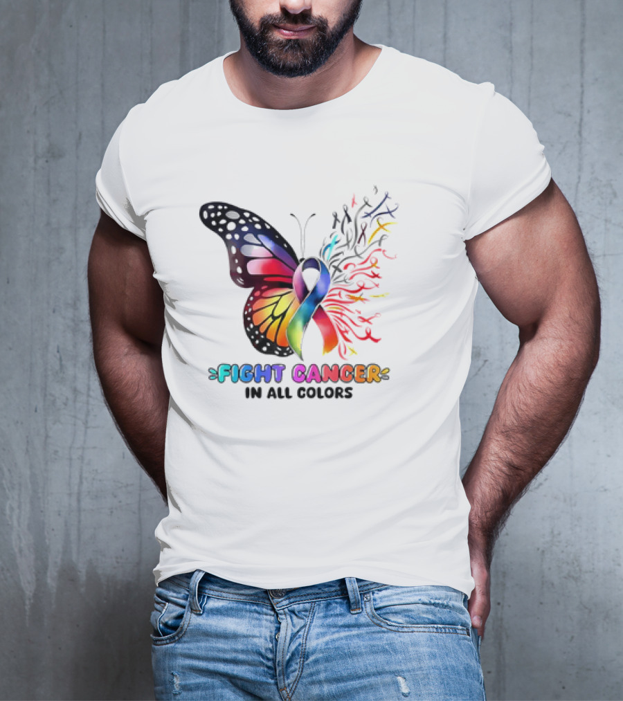 Fight Cancer In All Colors Butterfly Ribbon Support Awareness T-Shirt
