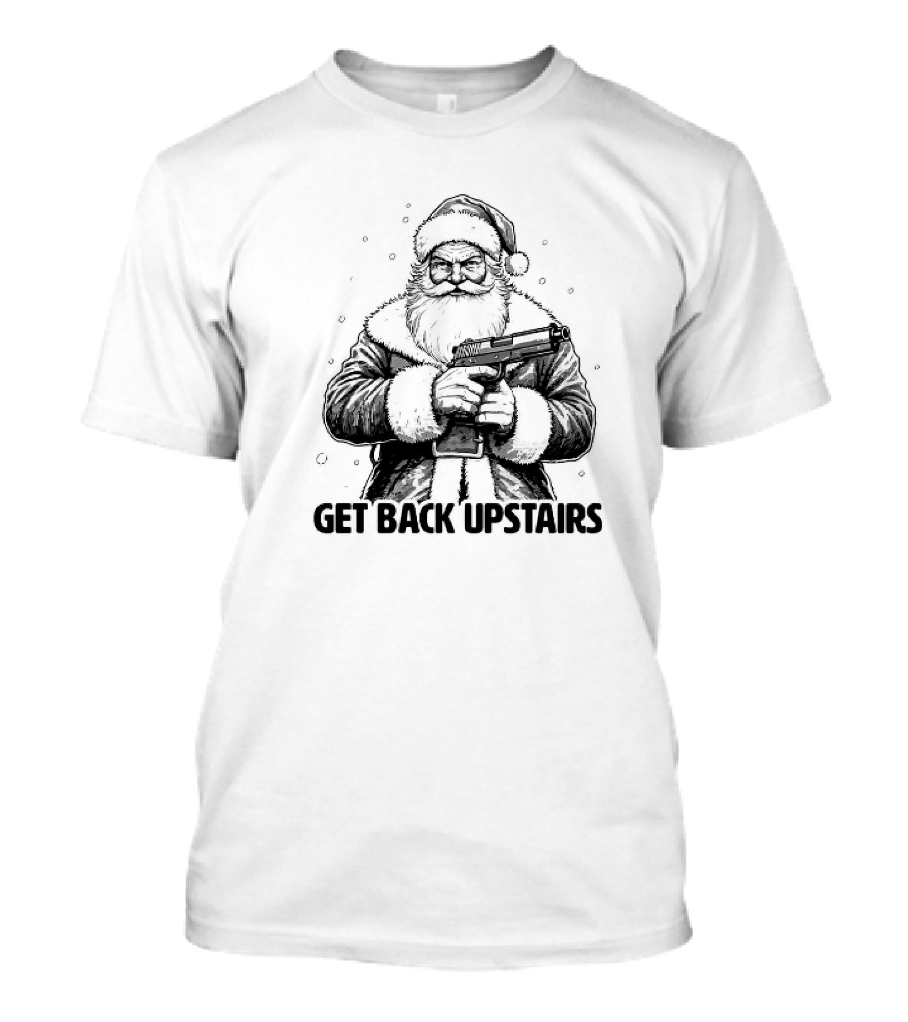 Get Back Upstairs Santa With Gun Christmas T-Shirt