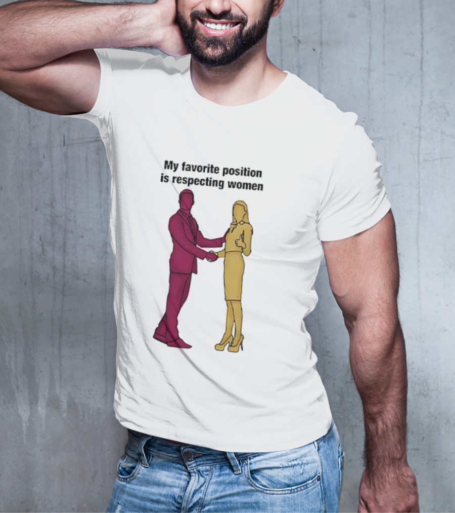 My Favorite Position Is Respecting Women Handshake Standing Figures T-Shirt