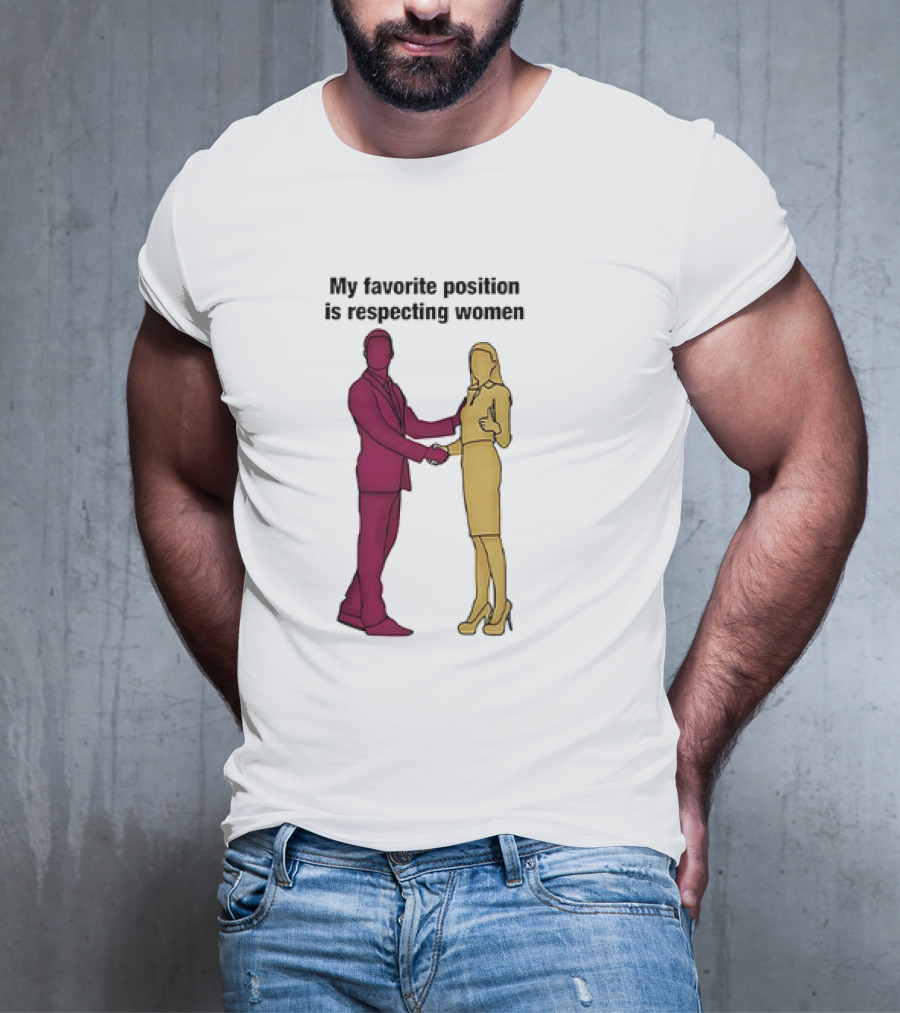 My Favorite Position Is Respecting Women Handshake Standing Figures T-Shirt