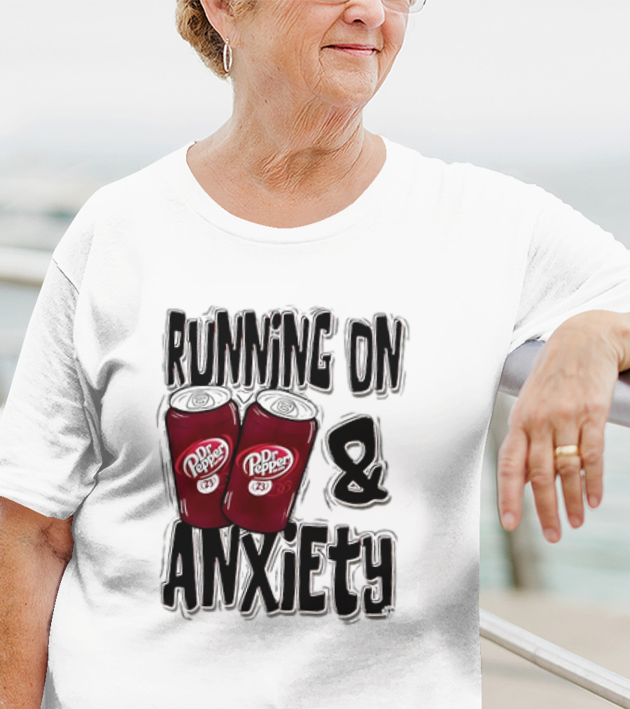 Dr Pepper Energy And Anxiety Driven Life T-Shirt