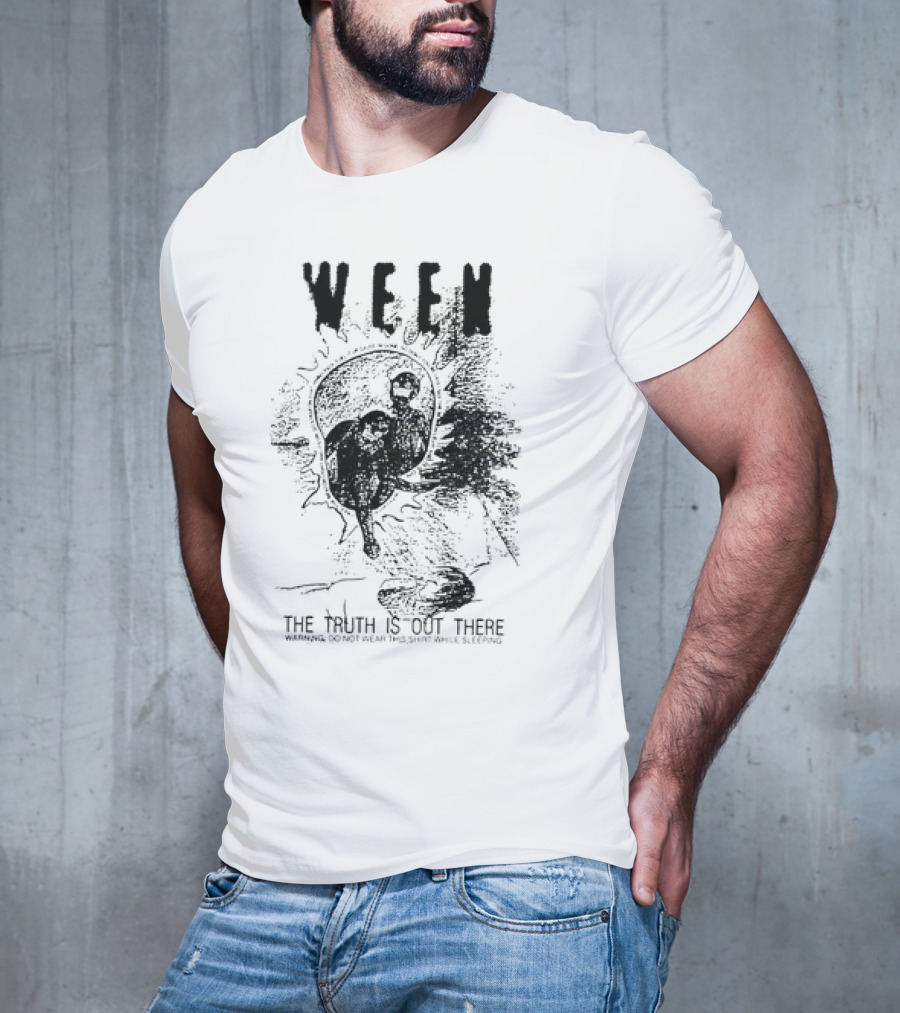 WEEN The Truth Is Out There Warning Do Not Wear This Shirt While Sleeping T-Shirt