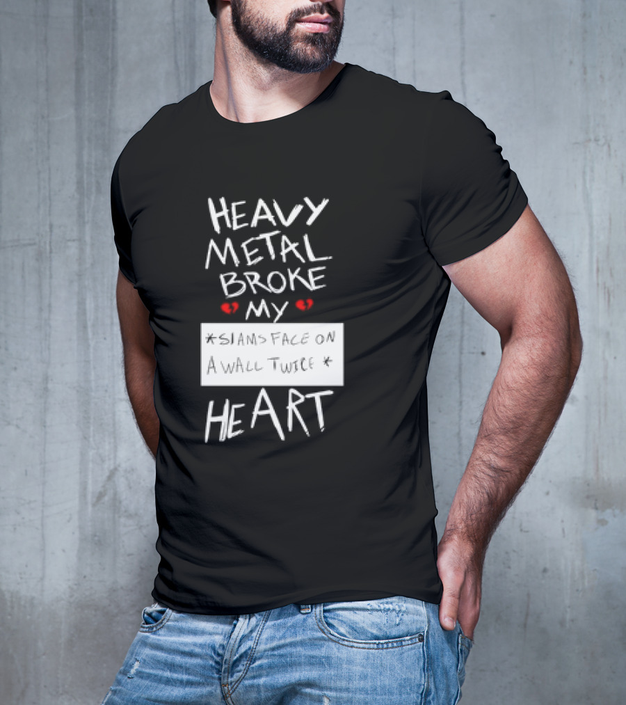 Heavy Metal Broke My Siams Face On A Wall Twice Heart T-Shirt