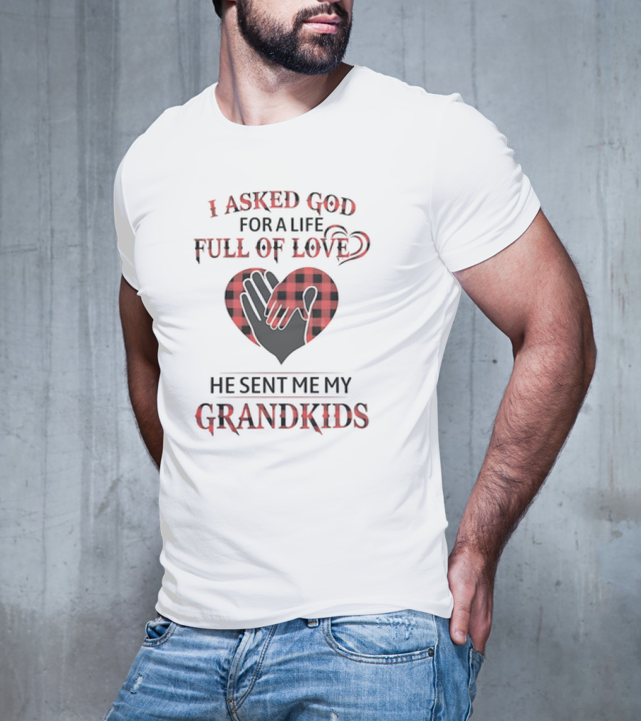 I Asked God For A Life Full Of Love He Sent Me My Grandkids Heart Hands Plaid T-Shirt