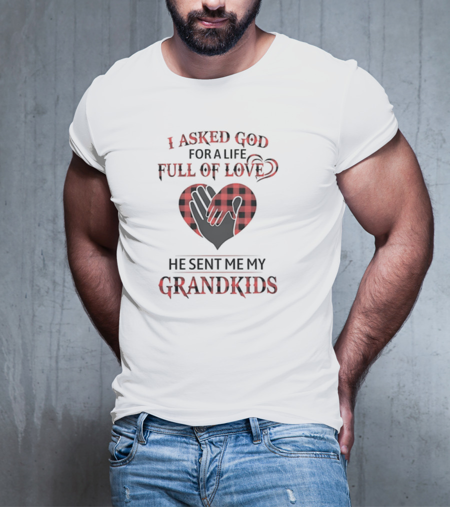 I Asked God For A Life Full Of Love He Sent Me My Grandkids Heart Hands Plaid T-Shirt
