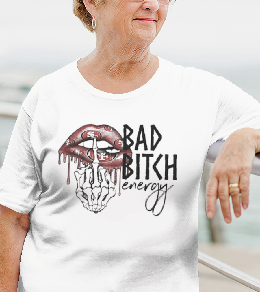Bad Bitch Energy Kissing Middle Finger Skeleton San Francisco 49ers T-Shirt