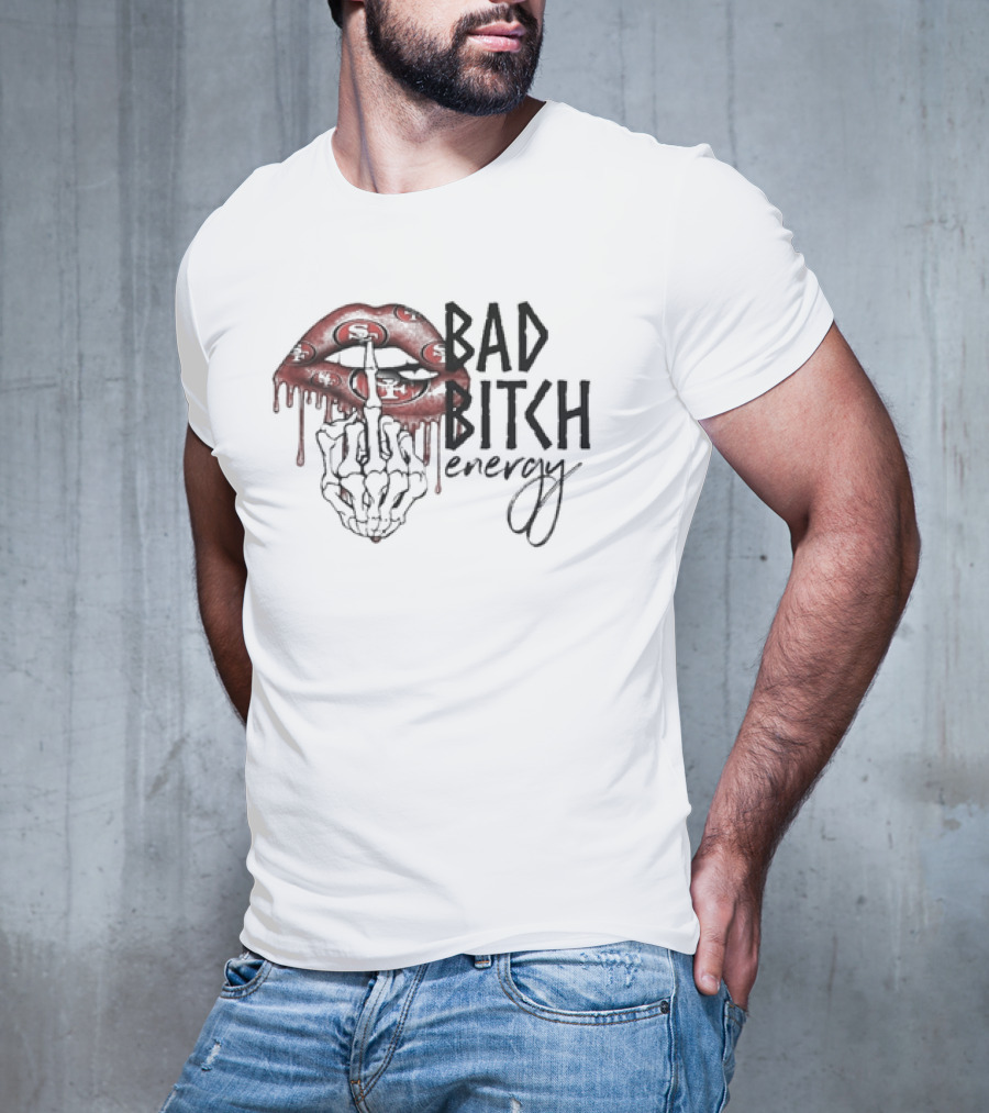 Bad Bitch Energy Kissing Middle Finger Skeleton San Francisco 49ers T-Shirt