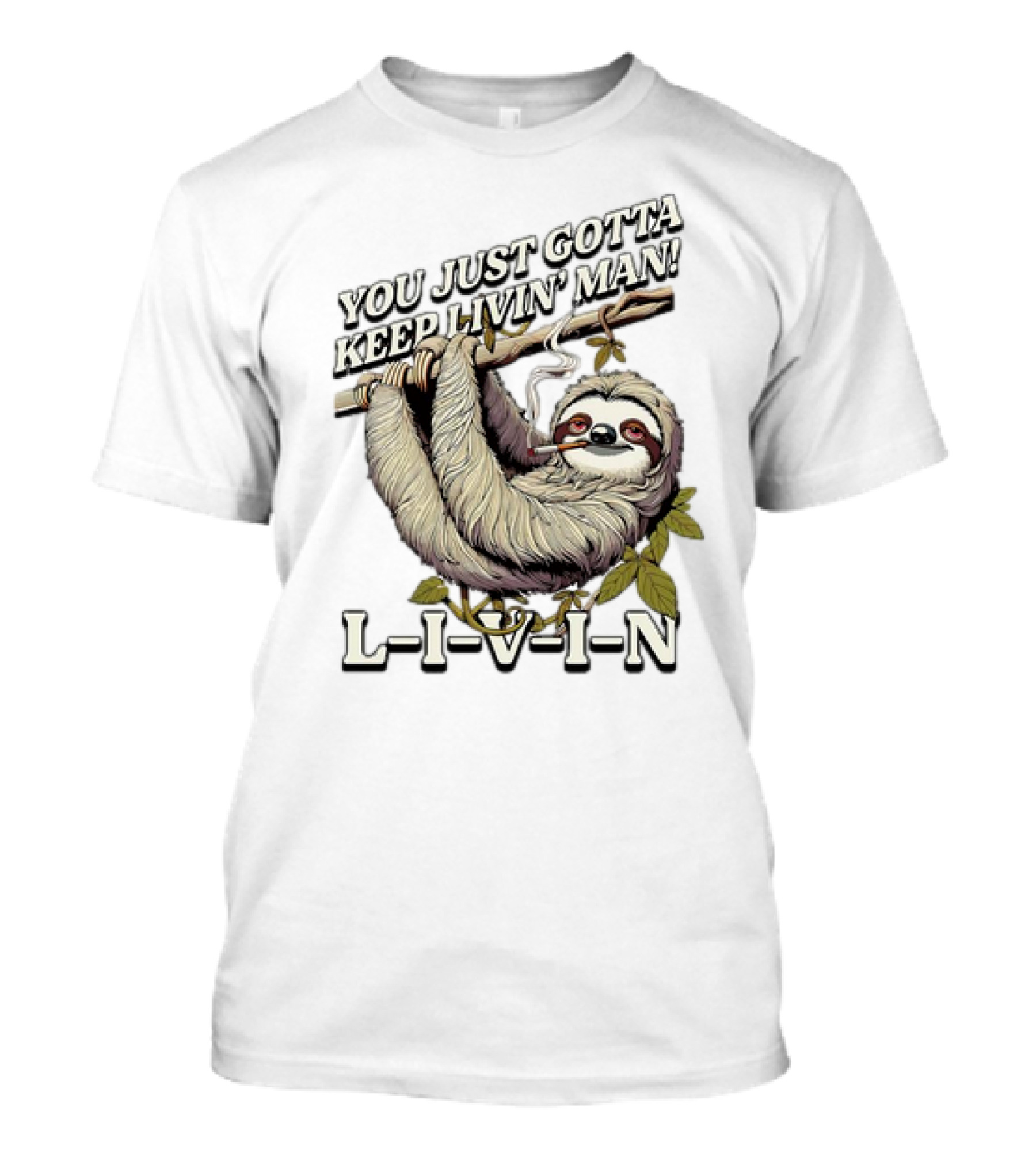 You Just Gotta Keep Livin’ Man Sloth L-I-V-I-N T-Shirt