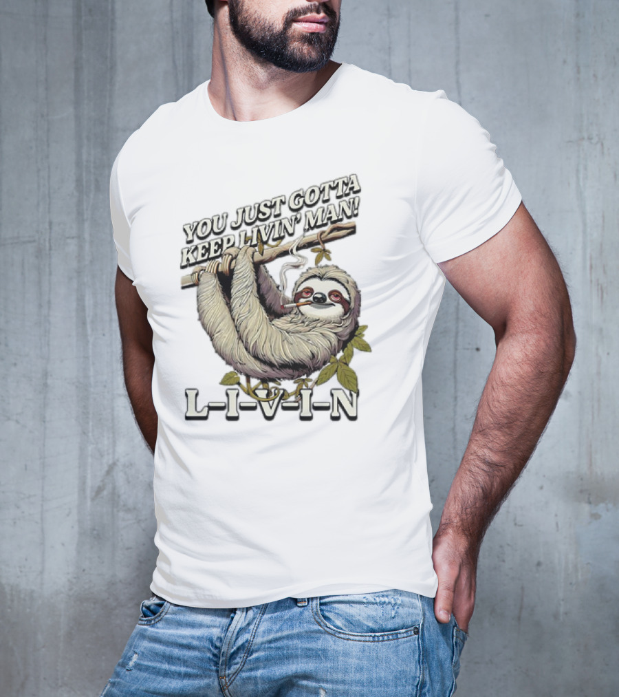 You Just Gotta Keep Livin’ Man Sloth L-I-V-I-N T-Shirt
