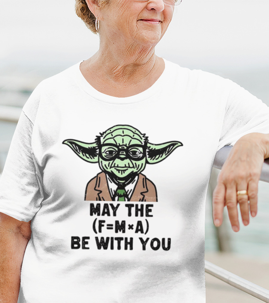 Yoda The Physicist May The F=MA Be With You Force Science T-Shirt