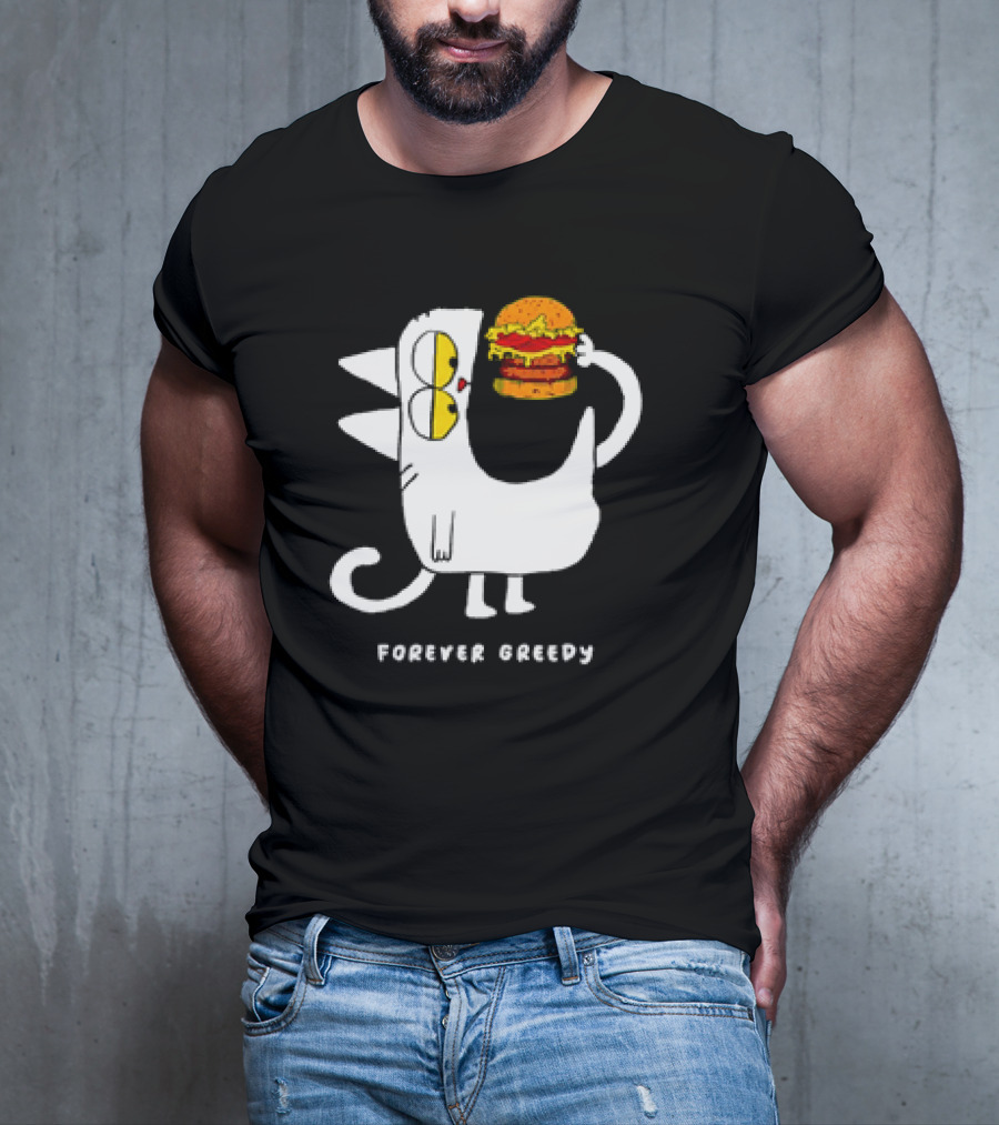 Forever Greedy Cat With Burger Meme T-Shirt
