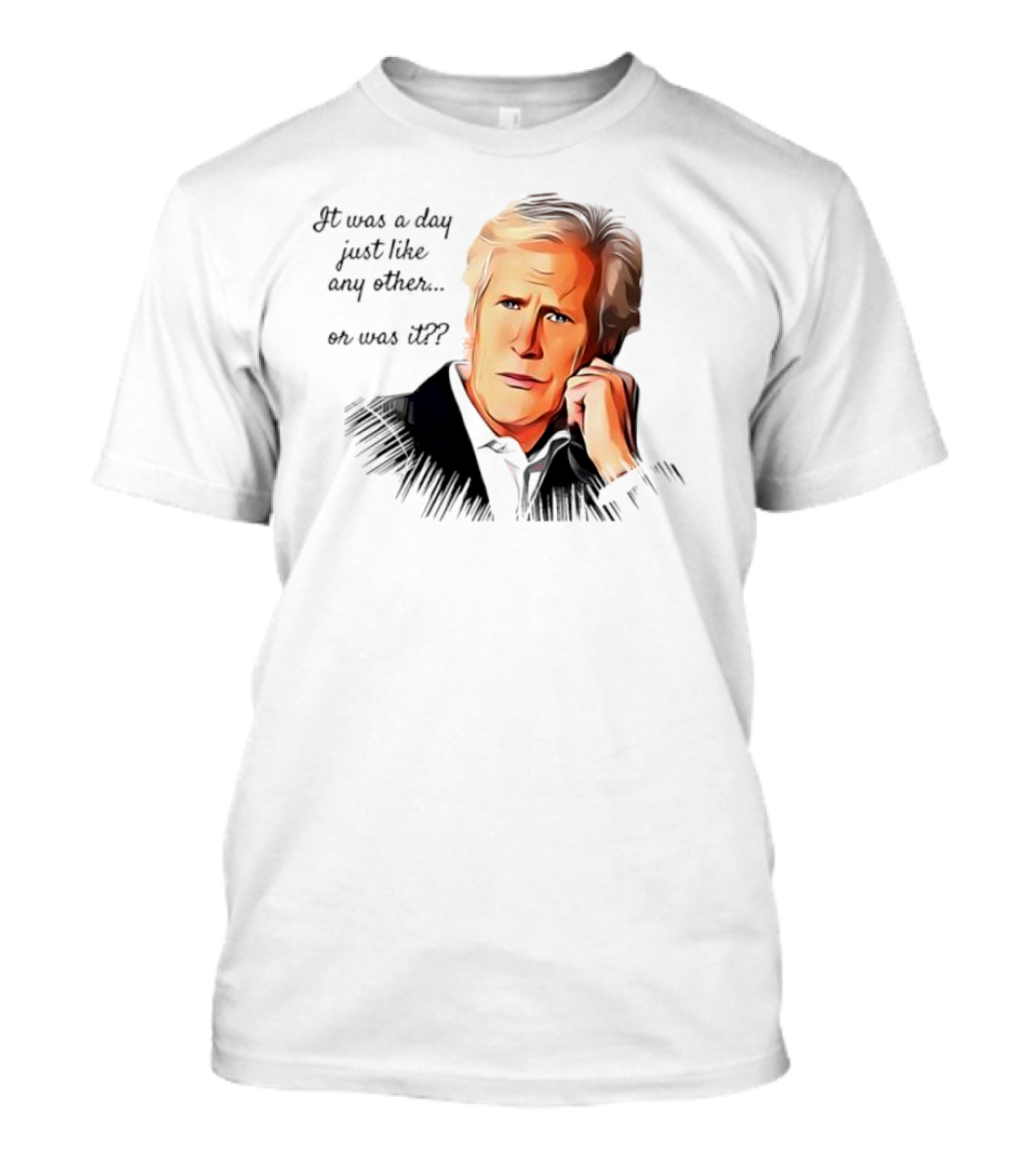 Keith Morrison It Was A Day Just Like Any Other Or Was It T-Shirt