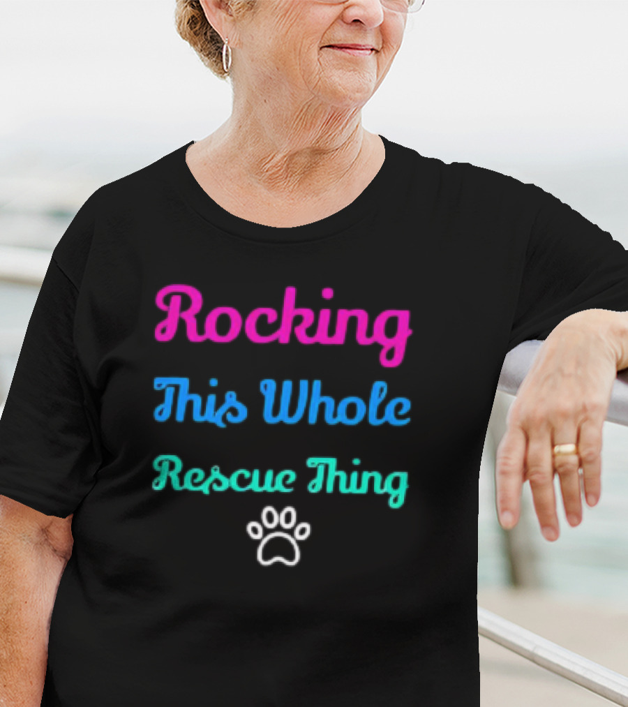 Rocking This Whole Rescue Thing Paw Prints T-Shirt
