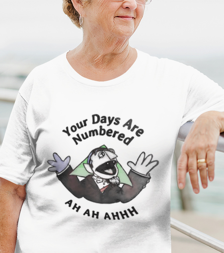 Your Days Are Numbered Ah Ah Ahhh Count Puppet T-Shirt
