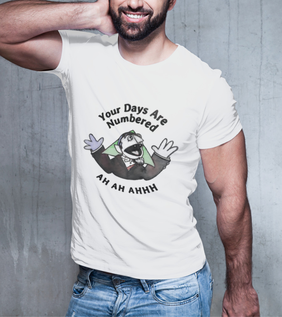 Your Days Are Numbered Ah Ah Ahhh Count Puppet T-Shirt