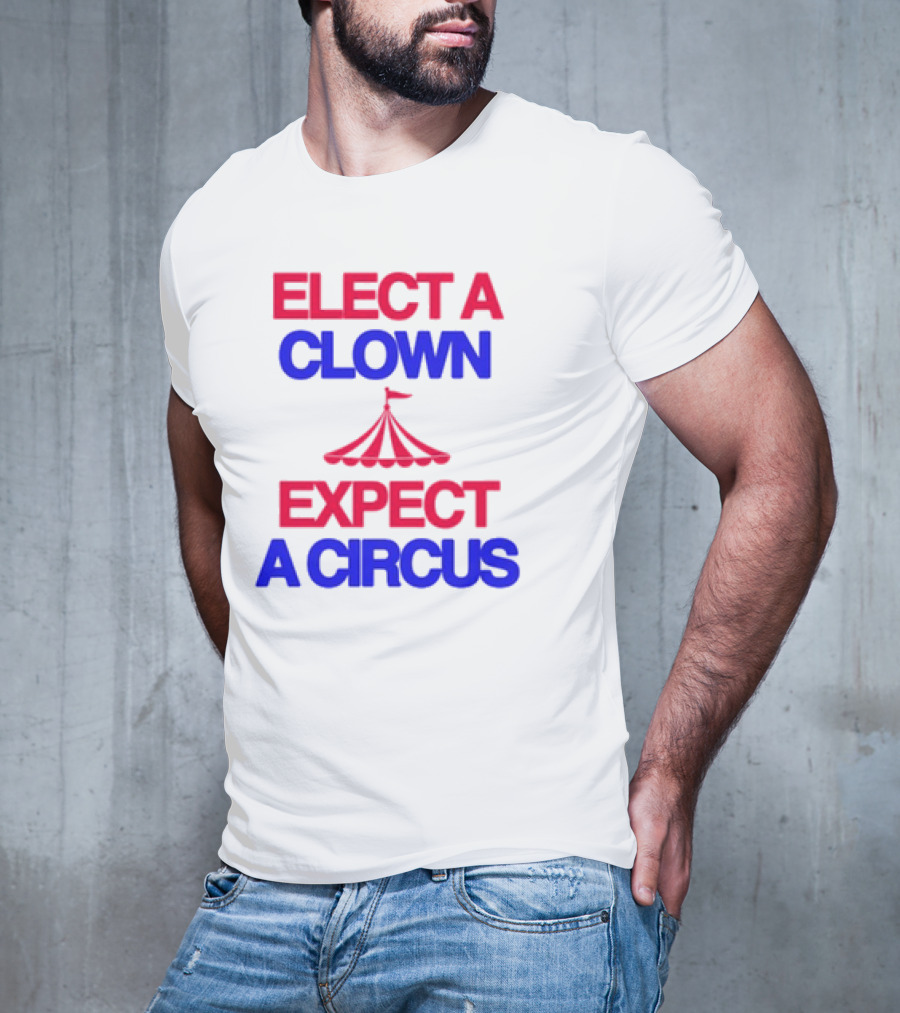 Elect A Clown Expect A Circus Retro Tent T-Shirt