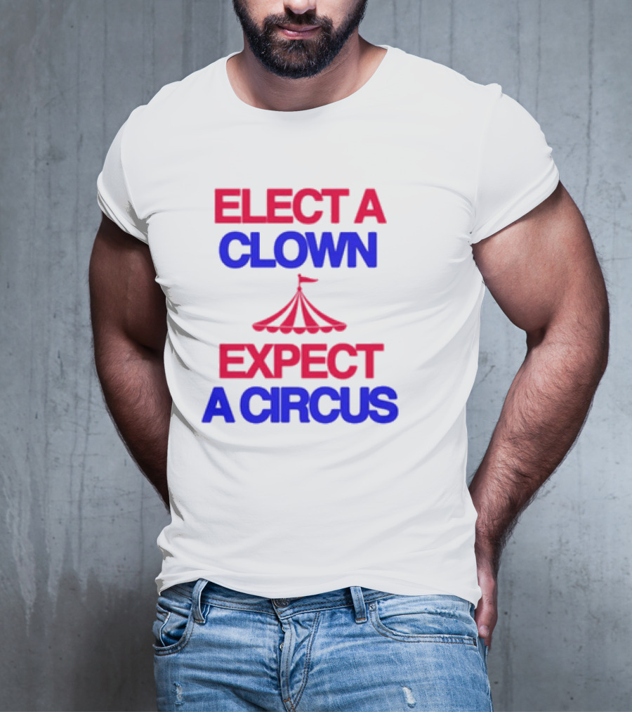 Elect A Clown Expect A Circus Retro Tent T-Shirt