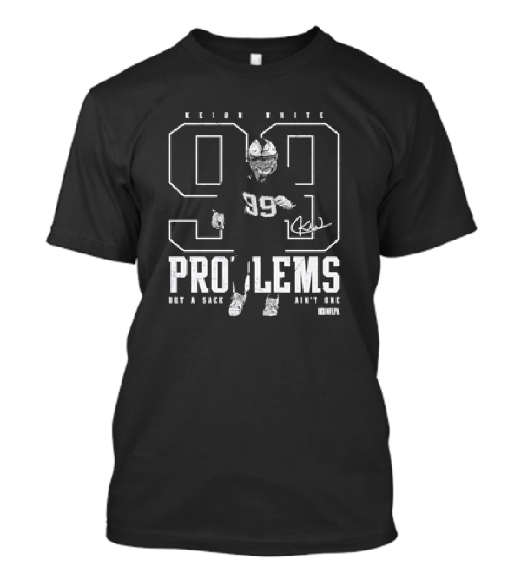 Keion White New England Patriots 99 Not A Sack Ain't One Problems T-Shirt