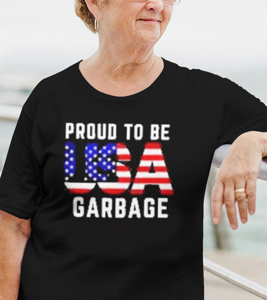 Proud To Be USA Garbage American Flag Letters T-Shirt