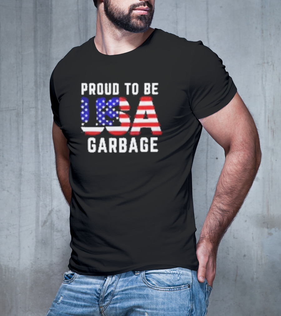 Proud To Be USA Garbage American Flag Letters T-Shirt