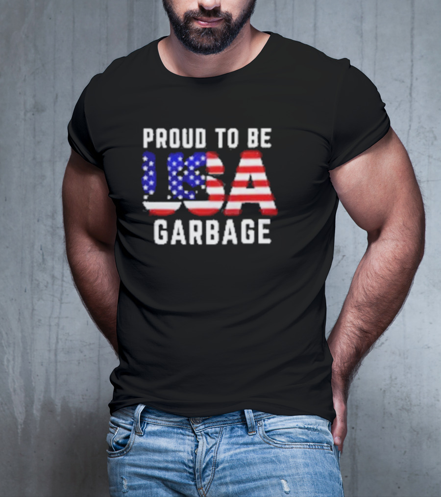 Proud To Be USA Garbage American Flag Letters T-Shirt