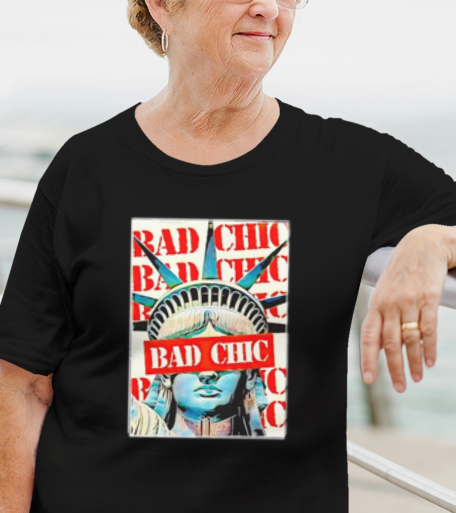 Bad Chic Statue Of Liberty Lady Lib T-Shirt