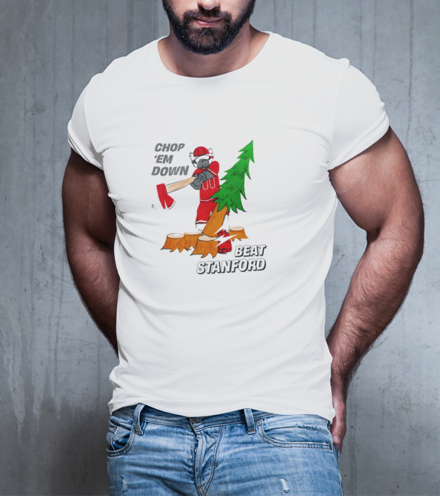 Chop ’Em Down Beat Stanford Football Rivalry Christmas Tree Ax T-Shirt