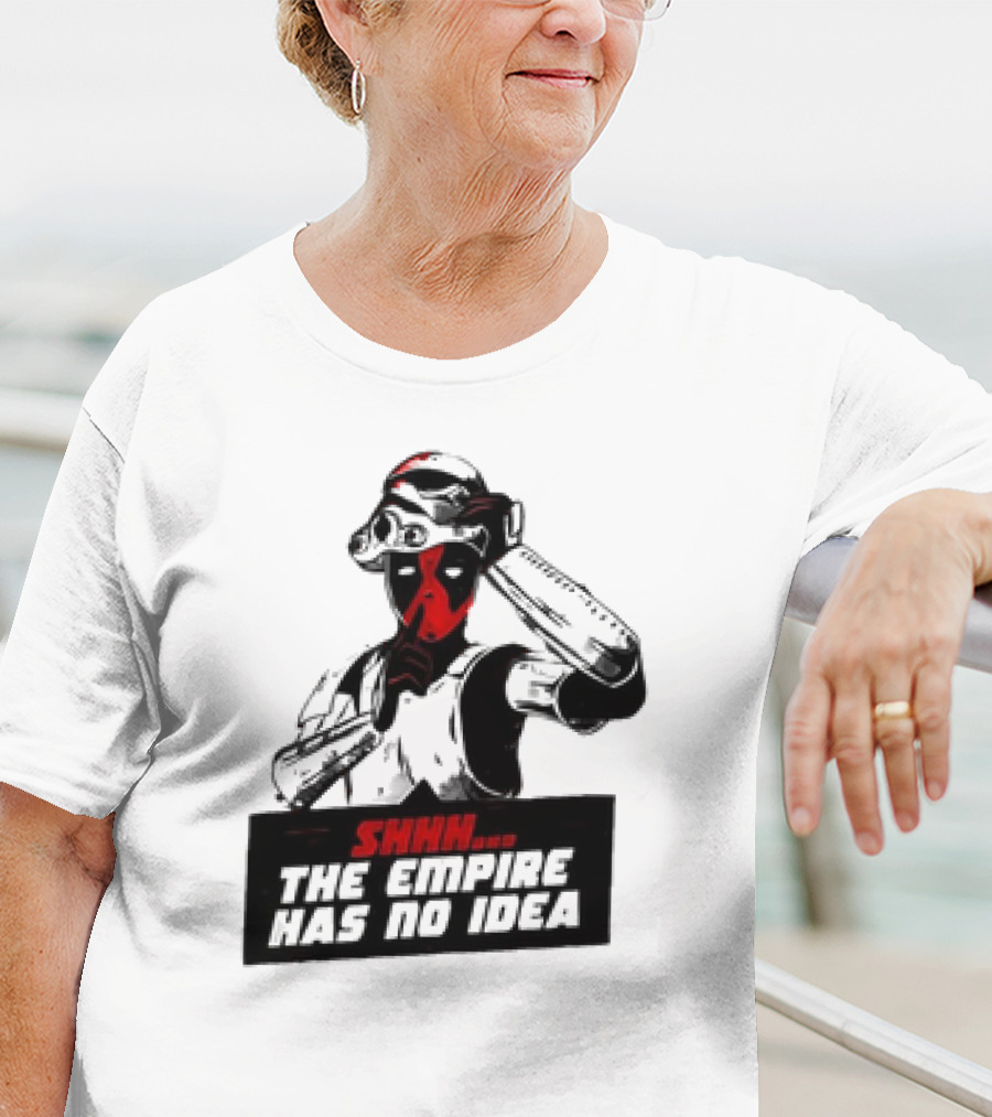Deadpool Stormtrooper Shhh The Empire Has No Idea T-Shirt