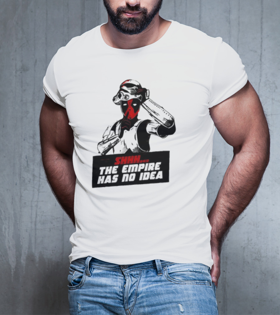 Deadpool Stormtrooper Shhh The Empire Has No Idea T-Shirt