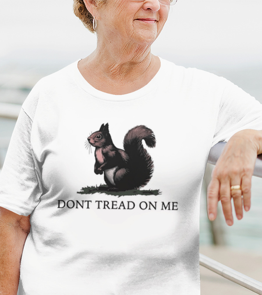 DONT TREAD ON SQUIRREL T-Shirt