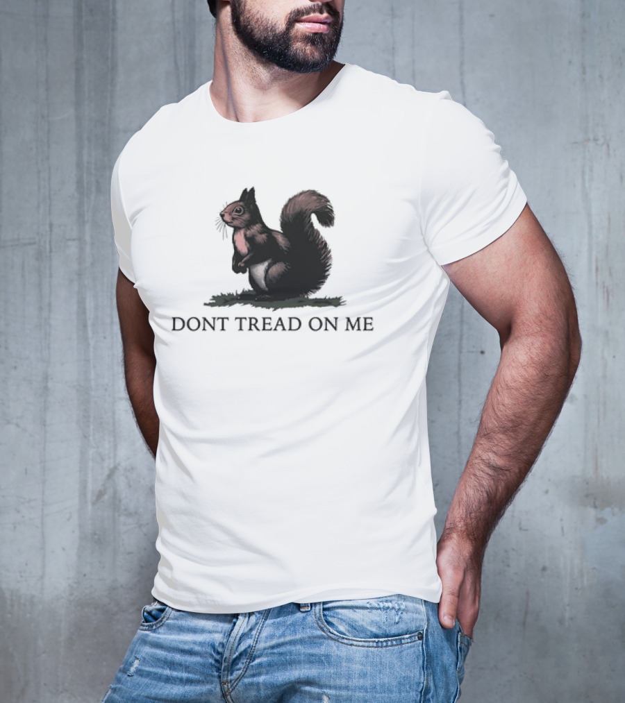 DONT TREAD ON SQUIRREL T-Shirt