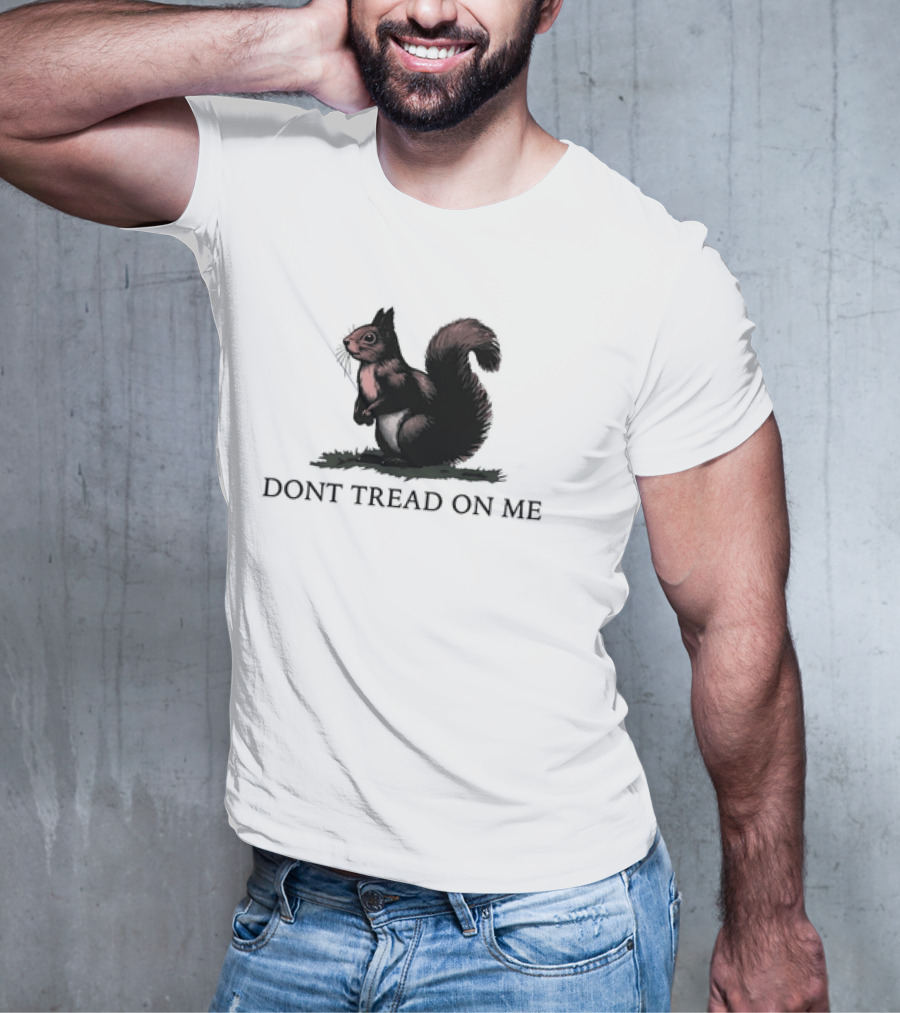 DONT TREAD ON SQUIRREL T-Shirt