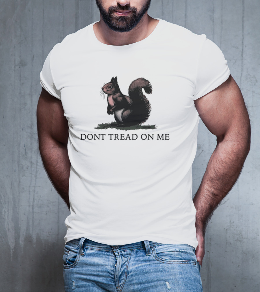 DONT TREAD ON SQUIRREL T-Shirt