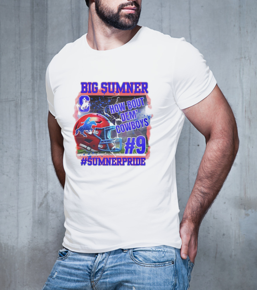 Big Sumner How Bout Dem Cowboys #9 Sumner Pride T-Shirt