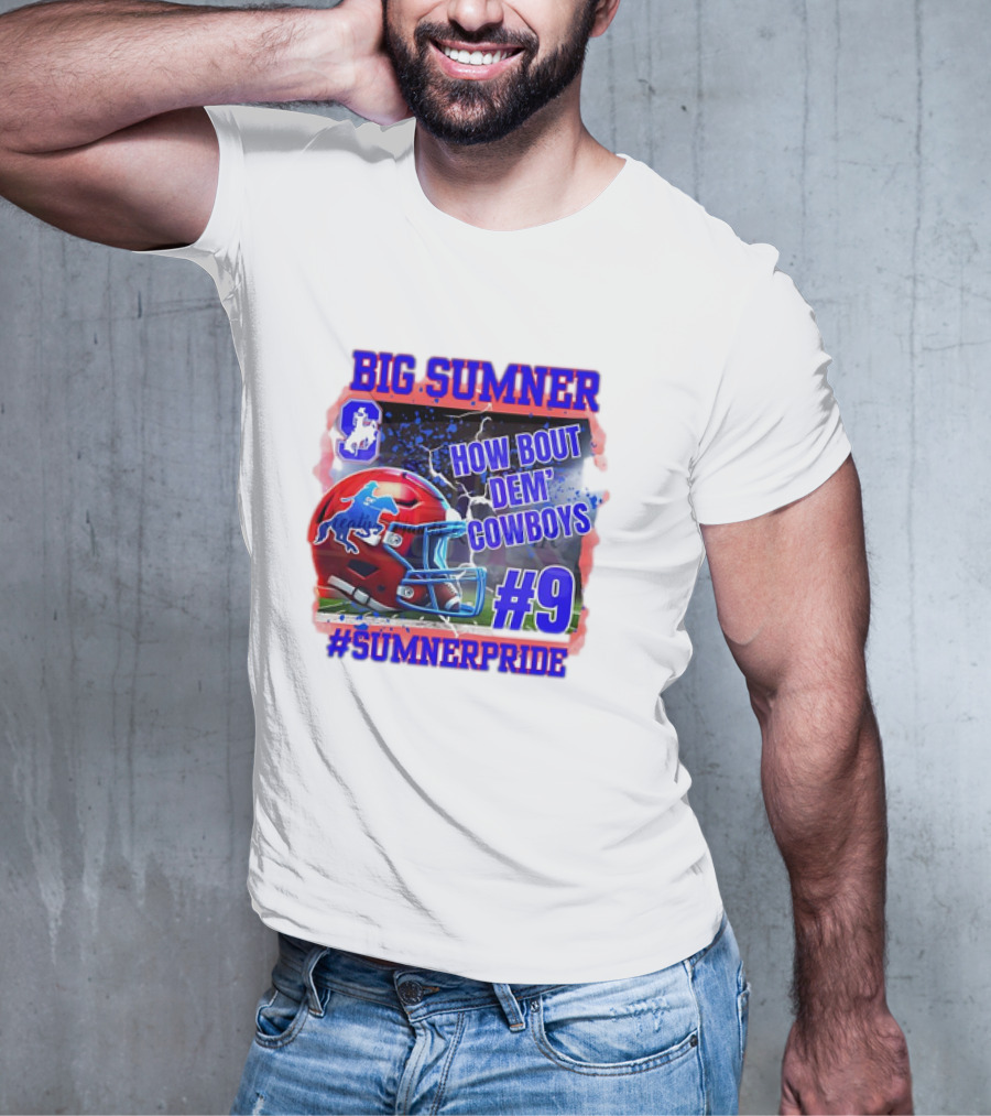 Big Sumner How Bout Dem Cowboys #9 Sumner Pride T-Shirt