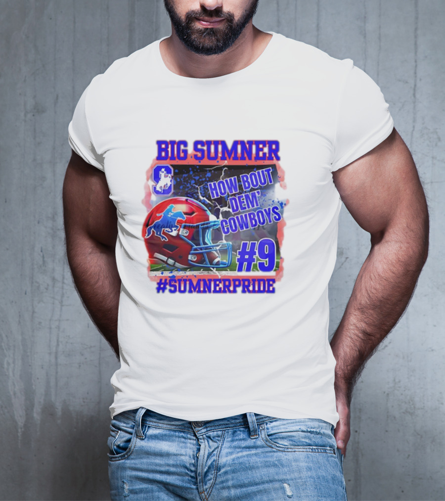 Big Sumner How Bout Dem Cowboys #9 Sumner Pride T-Shirt