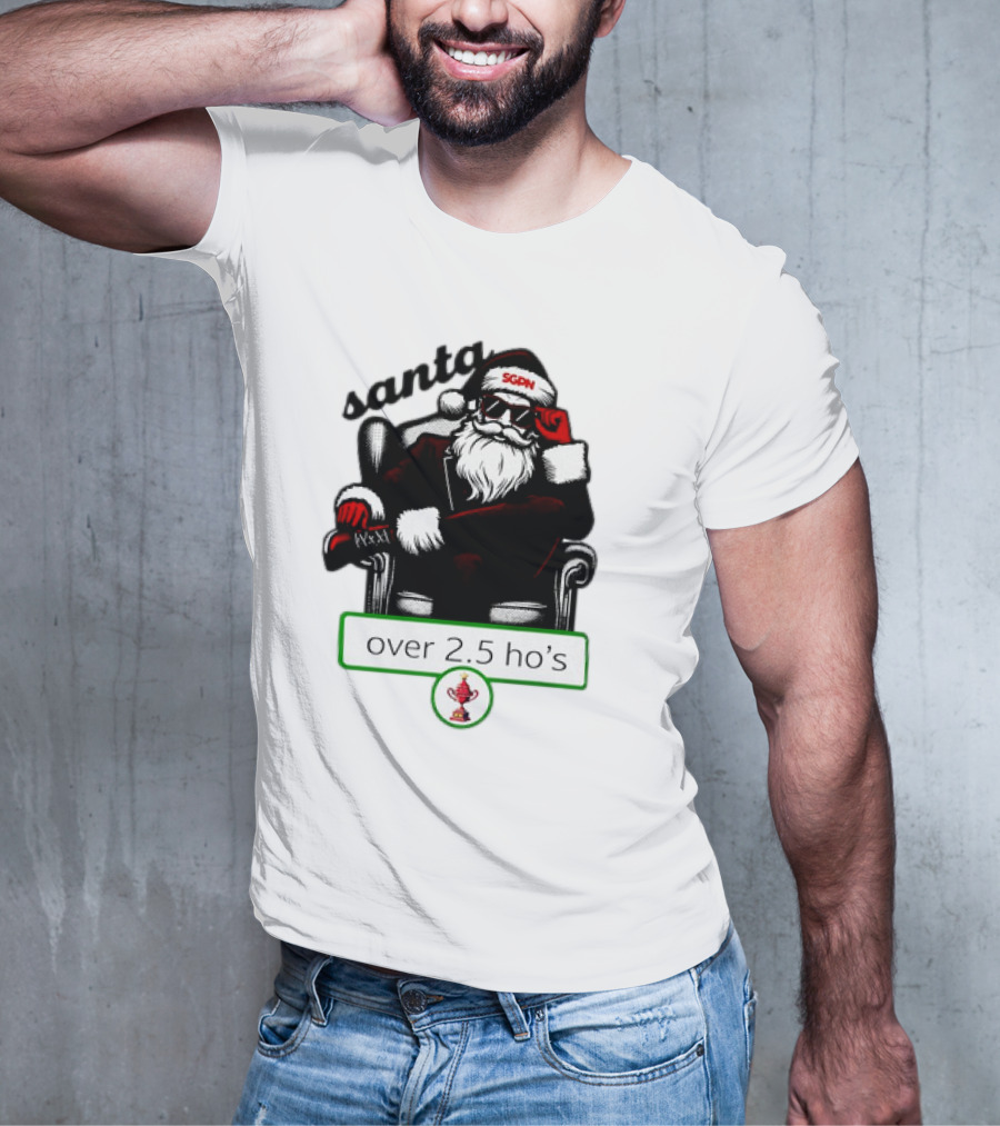 Santa SGPN Over 2.5 Ho’s Christmas T-Shirt