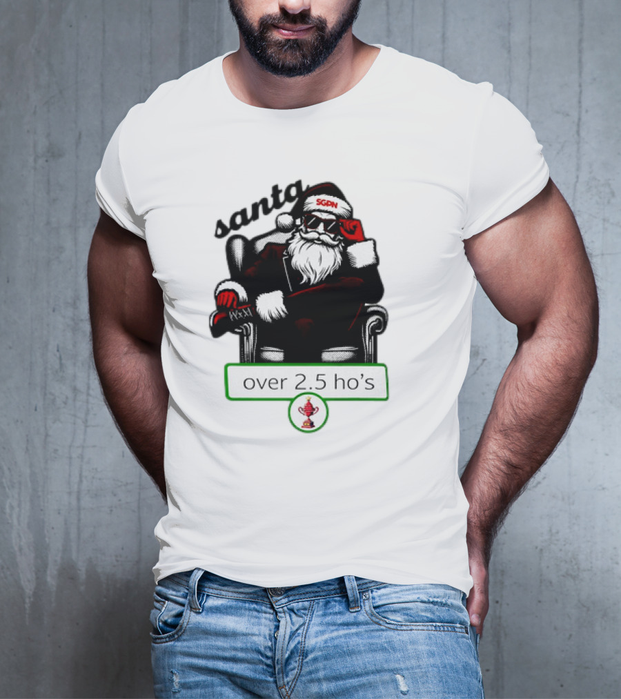 Santa SGPN Over 2.5 Ho’s Christmas T-Shirt