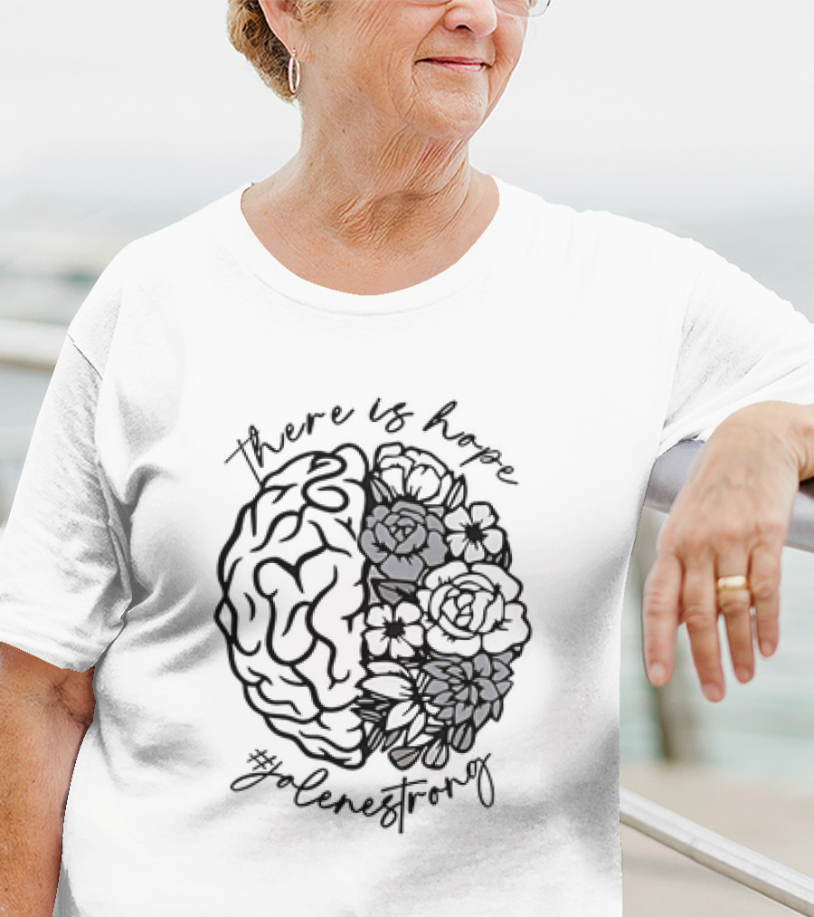 There Is Hope #JoleneStrong Brain And Flowers T-Shirt