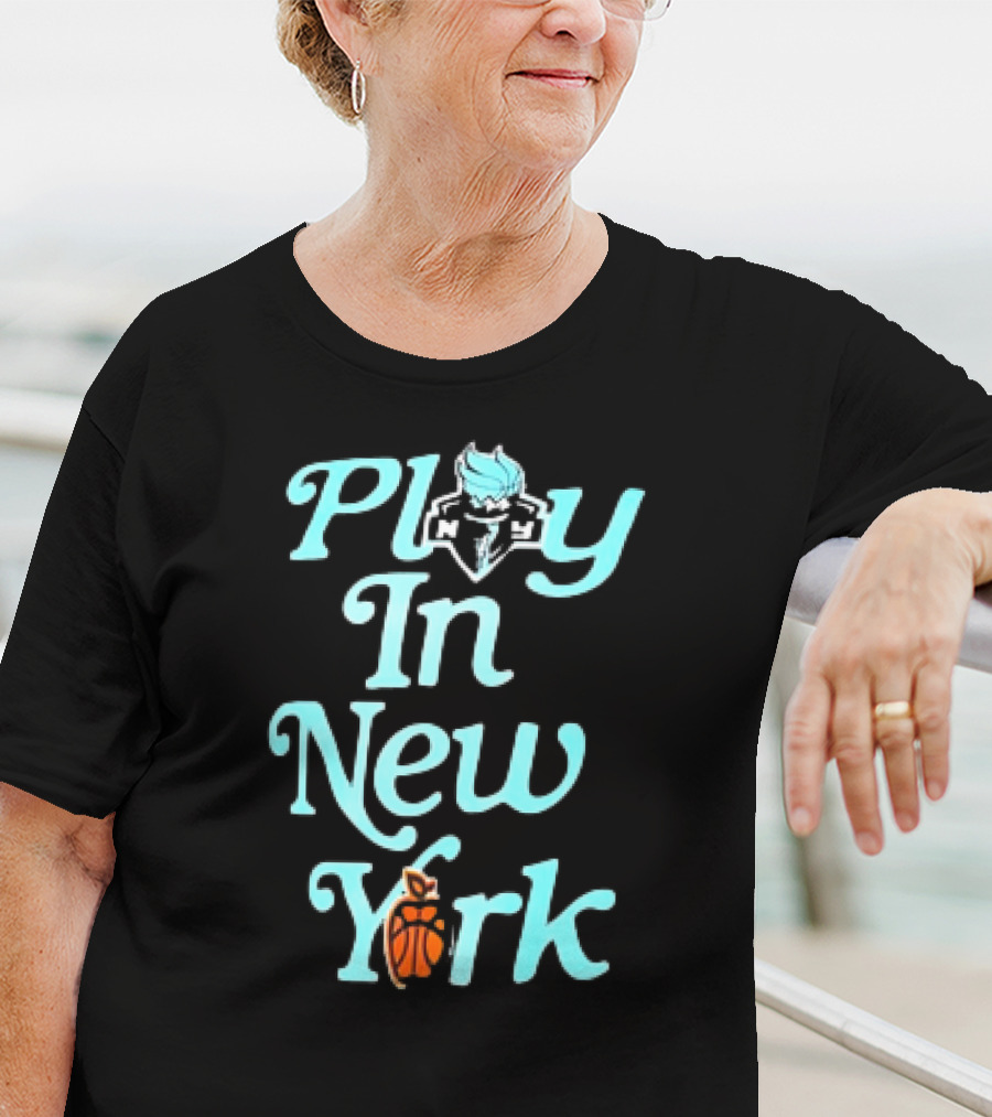 Play In New York Liberty Basketball T-Shirt